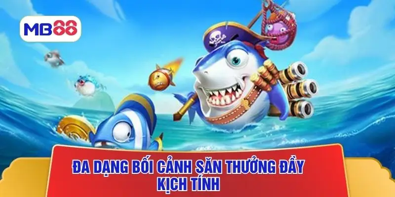 Đa dạng bối cảnh săn thưởng đầy kịch tính