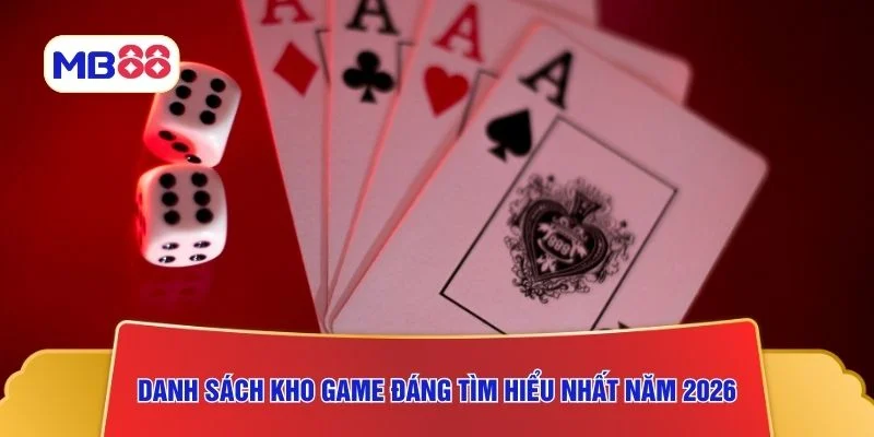 Danh sách kho game đáng tìm hiểu nhất năm 2026