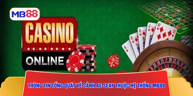 Thông tin tổng quát về sảnh AE Sexy thuộc hệ thống MB88