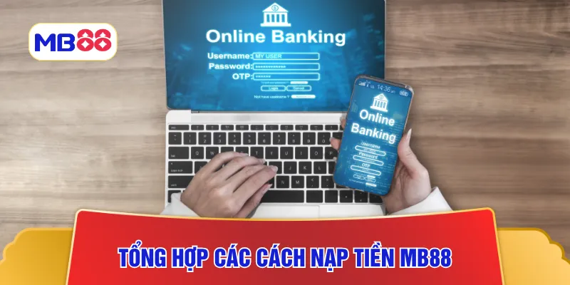 Tổng hợp tất tần tật các cách nạp tiền MB88