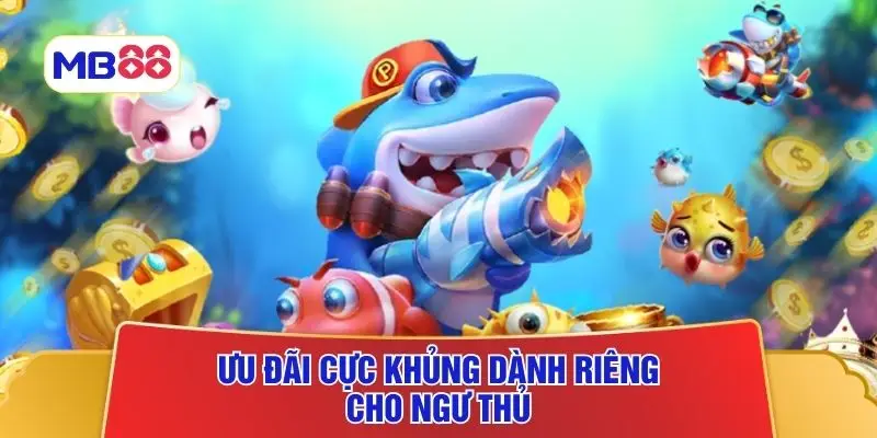 Ưu đãi cực khủng dành riêng cho ngư thủ